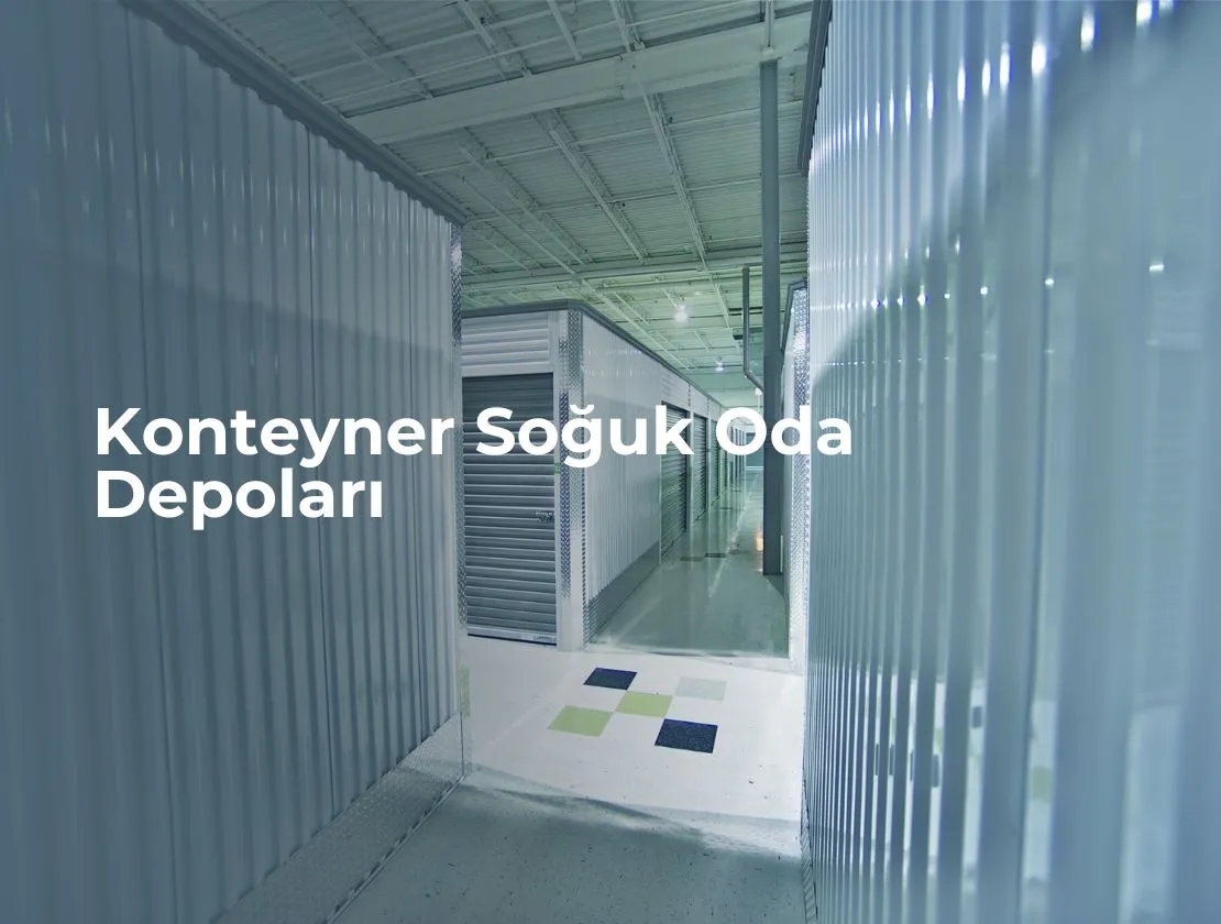 Konteyner Soğuk Oda Depoları