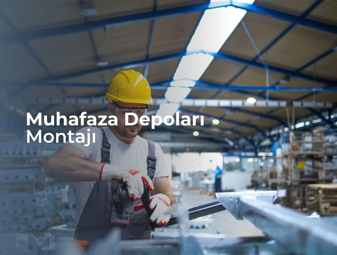Muhafaza Depoları Montajı